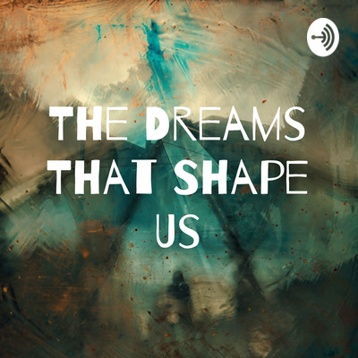 the dreams that shape us podcast with J.M. DeBord and Steven Ernenwein
